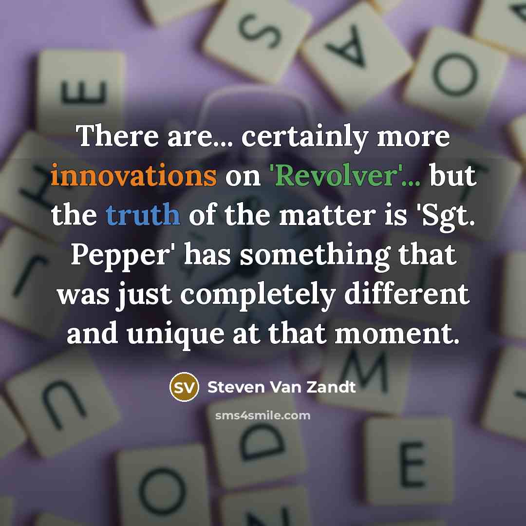 “There are... certainly more innovations on 'Revolver'... but the truth…” quote by Steven Van Zandt