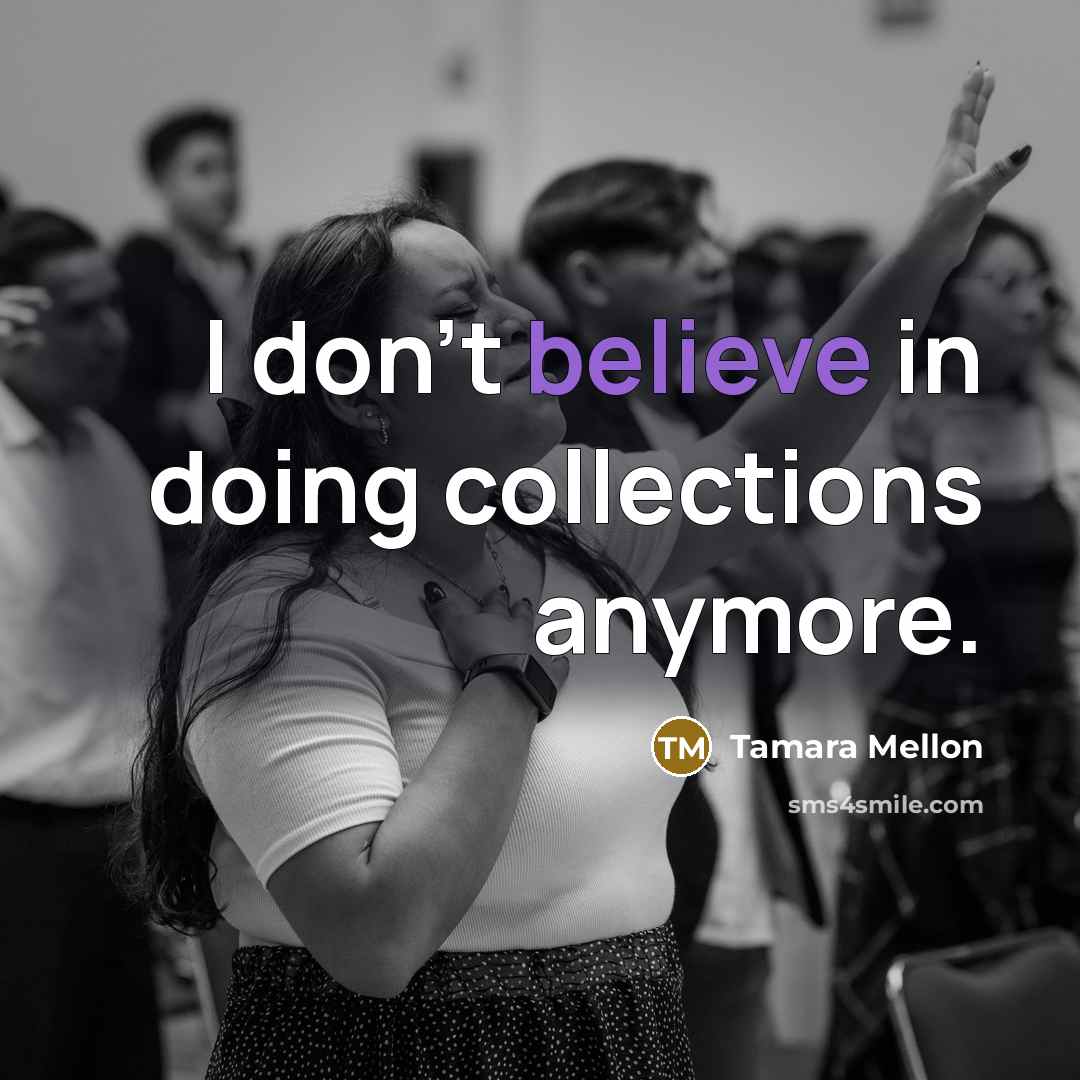 “I don't believe in doing collections anymore.…” quote by Tamara Mellon