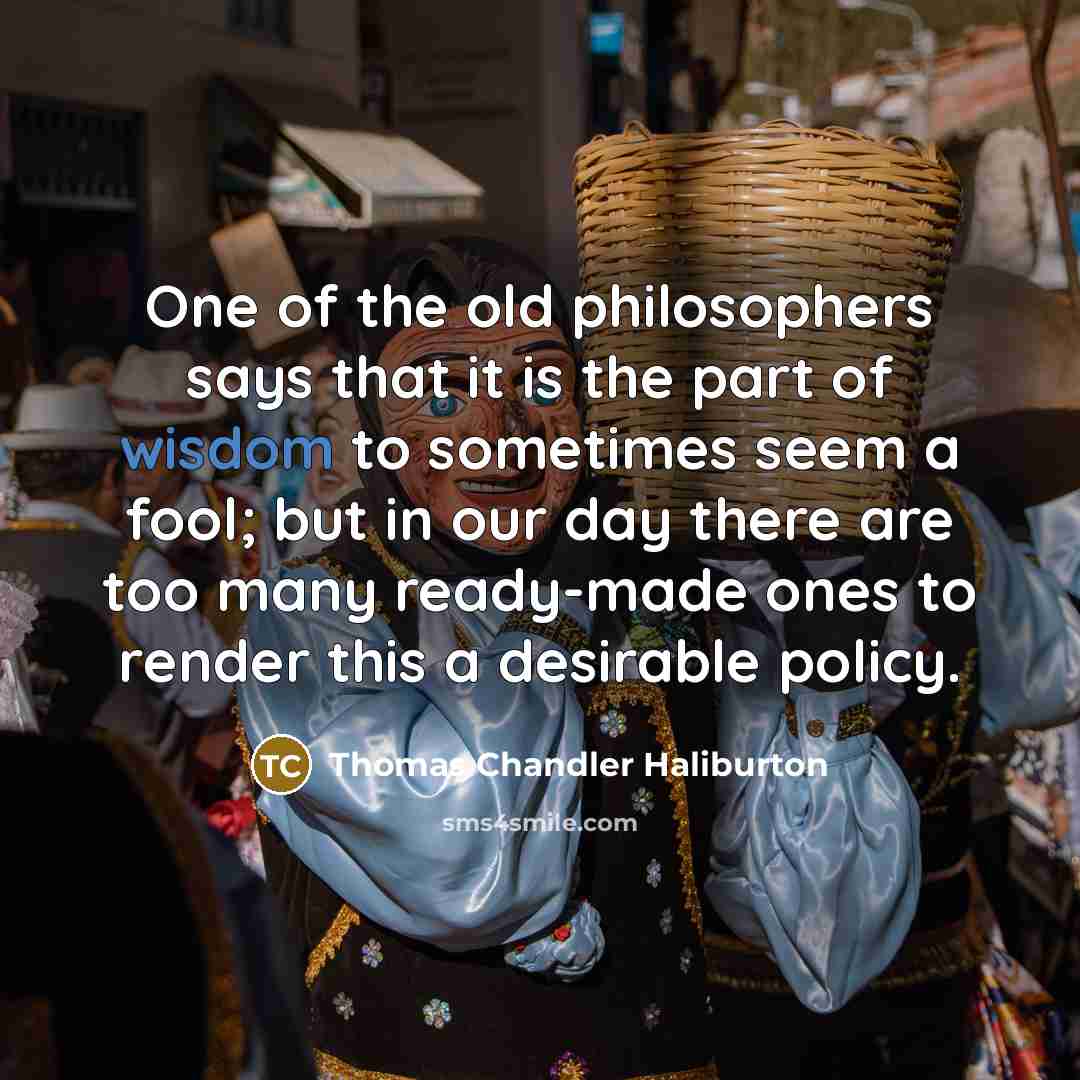 “One of the old philosophers says that it is the…” quote by Thomas Chandler Haliburton