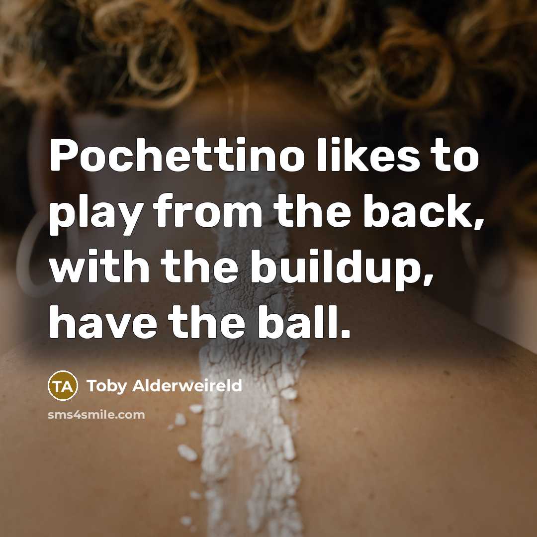 “Pochettino likes to play from the back, with the buildup,…” quote by Toby Alderweireld