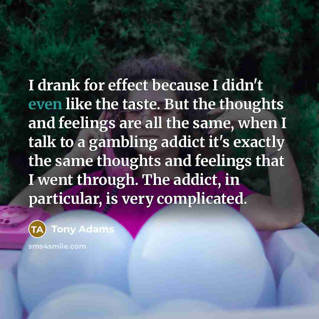 “I drank for effect because I didn't even like the…” quote by Tony Adams