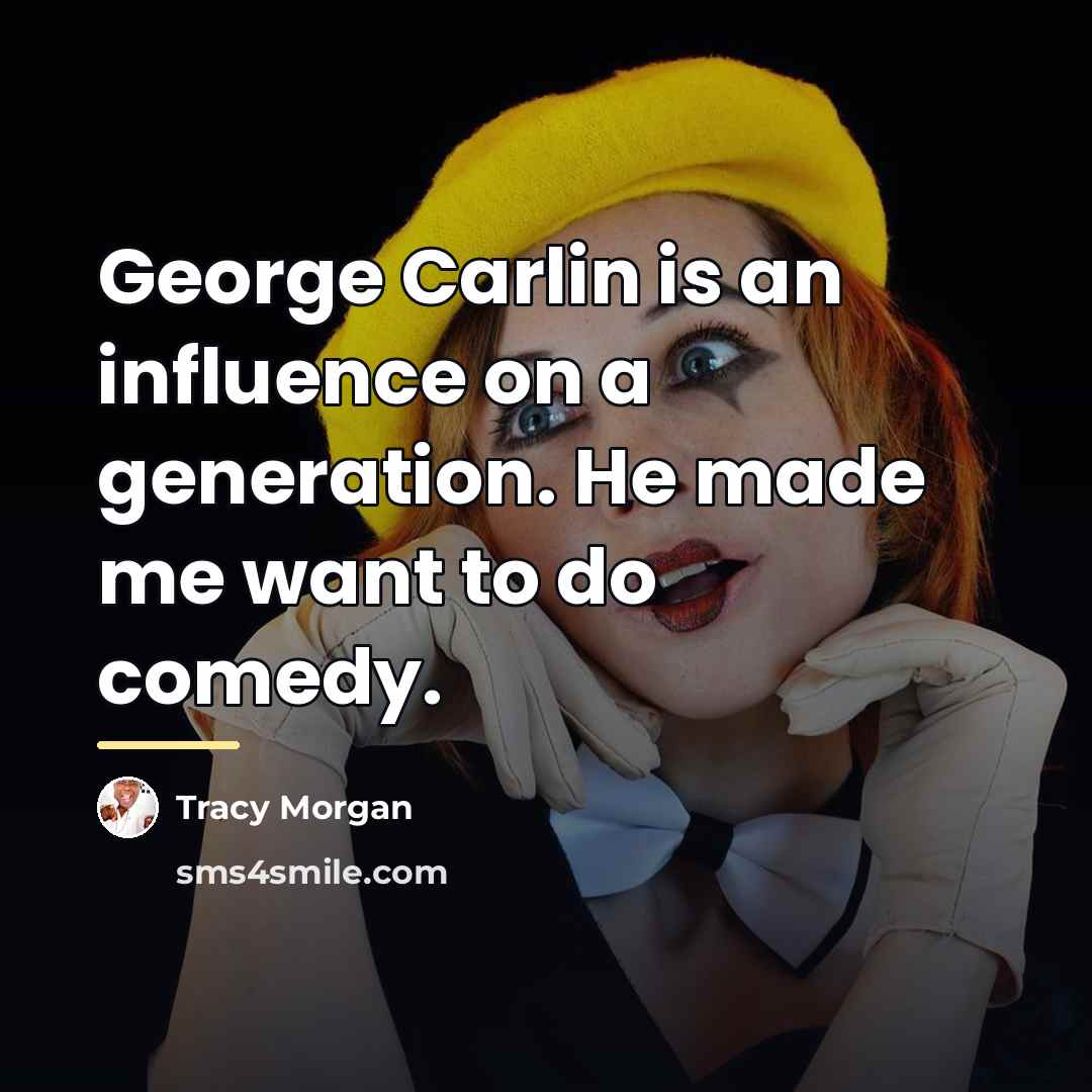 “George Carlin is an influence on a generation. He made…” quote by Tracy Morgan