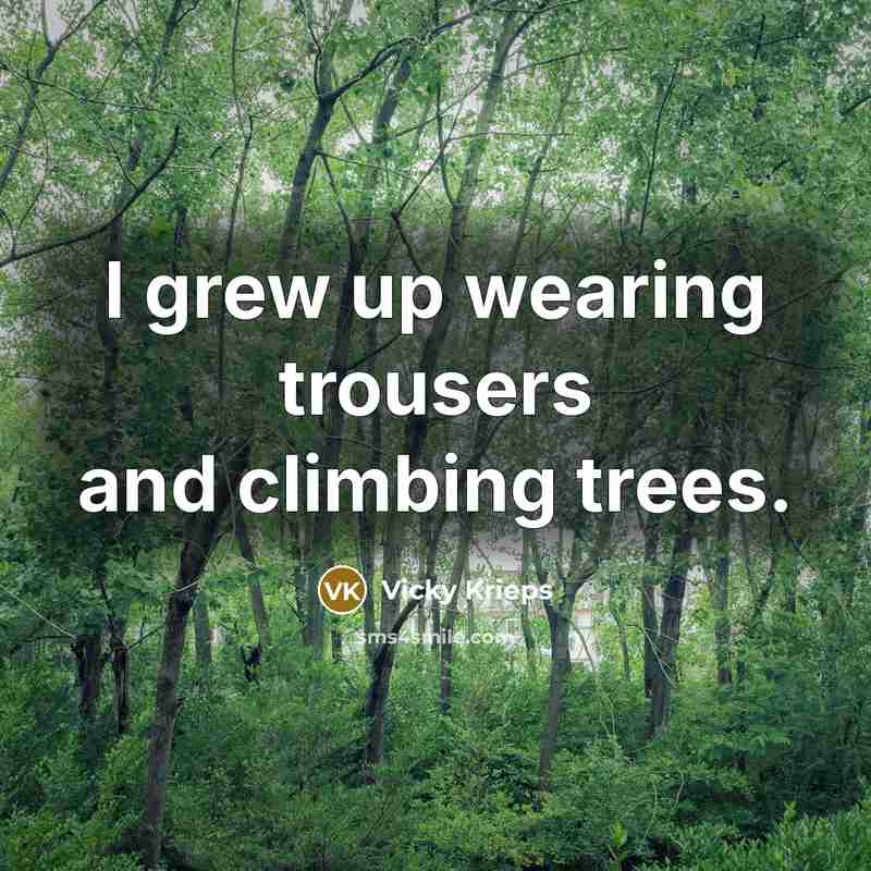 “I grew up wearing trousers and climbing trees.…” quote by Vicky Krieps