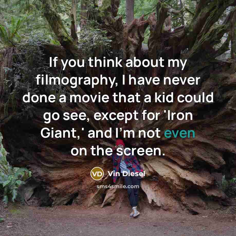“If you think about my filmography, I have never done…” quote by Vin Diesel