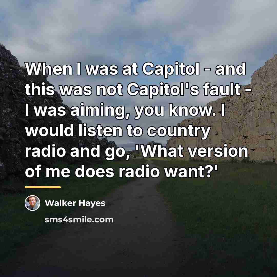 “When I was at Capitol - and this was not…” quote by Walker Hayes