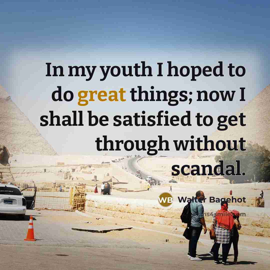 “In my youth I hoped to do great things; now…” quote by Walter Bagehot