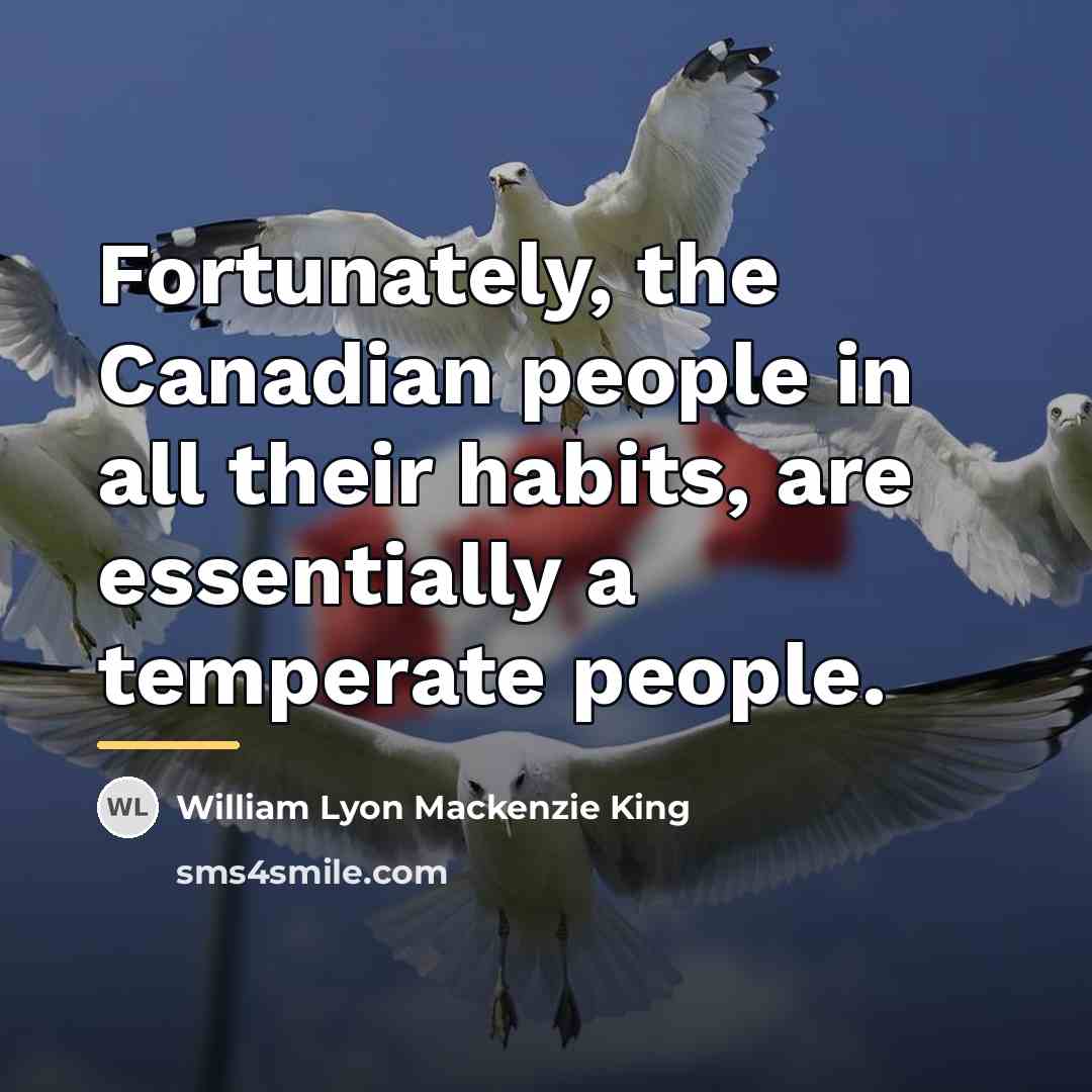 “Fortunately, the Canadian people in all their habits, are essentially…” quote by William Lyon Mackenzie King