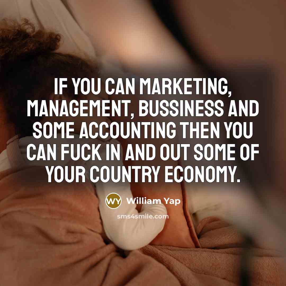 “If you can marketing, management, bussiness and some accounting then…” quote by William Yap