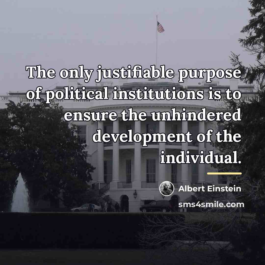 “The only justifiable purpose of political institutions is to ensure…” quote by Albert Einstein