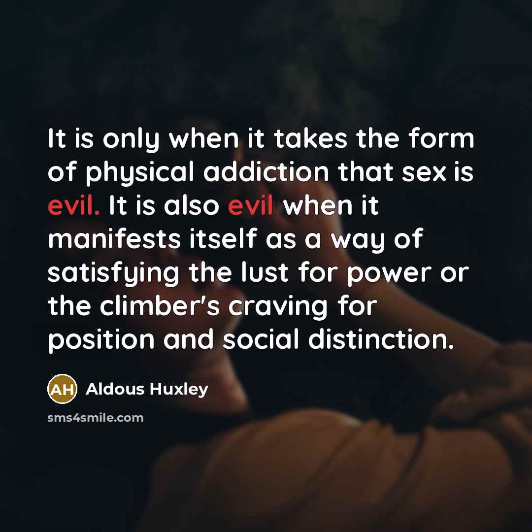 “It is only when it takes the form of physical…” quote by Aldous Huxley