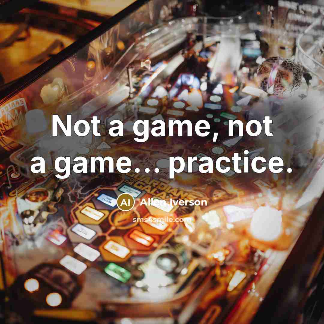 “Not a game, not a game... practice.…” quote by Allen Iverson