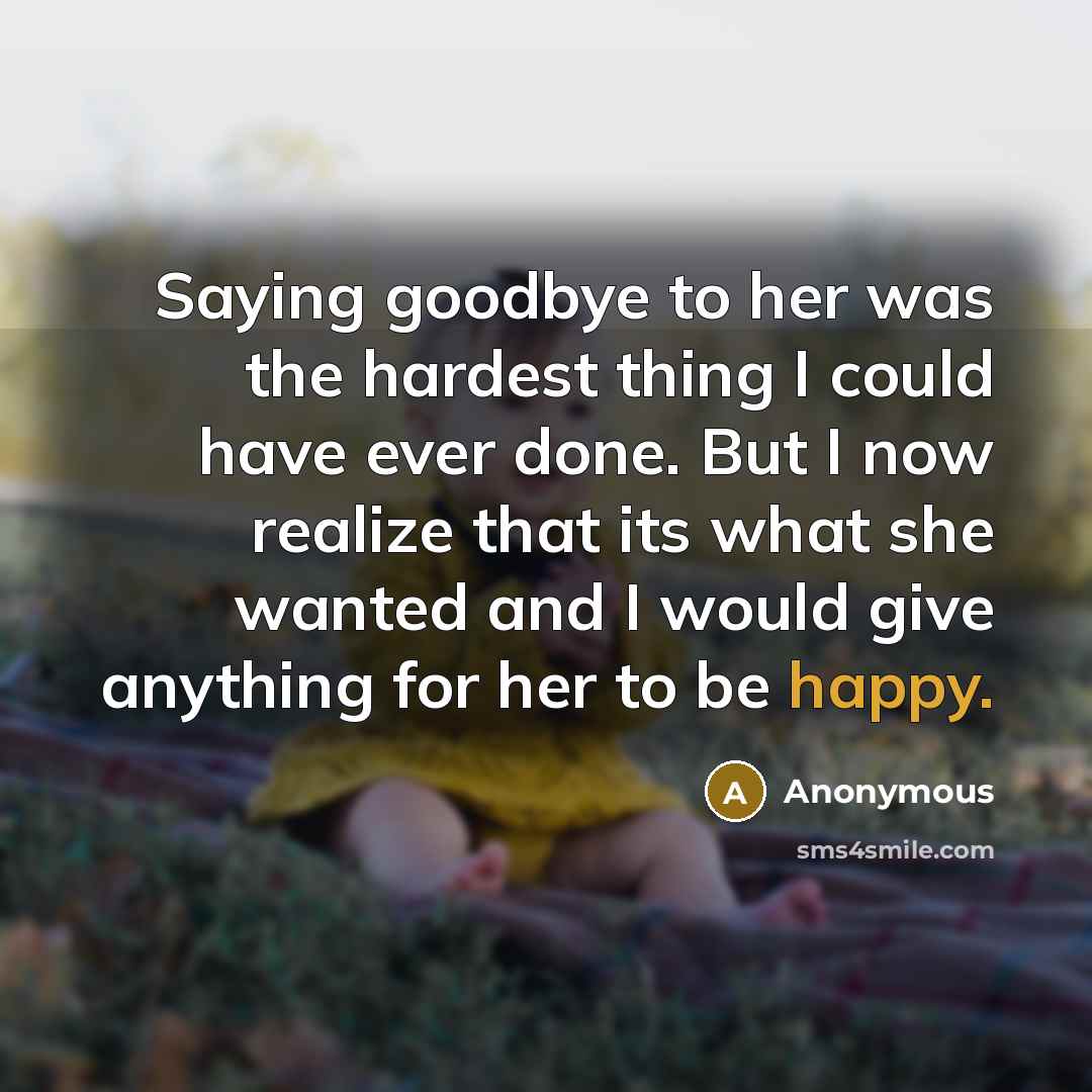 “Saying goodbye to her was the hardest thing I could…” quote by Anonymous