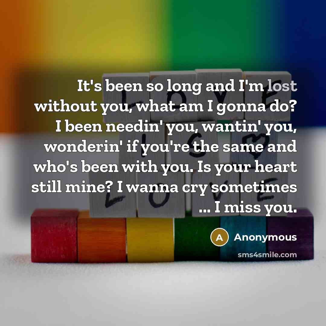 “It's been so long and I'm lost without you, what…” quote by Anonymous