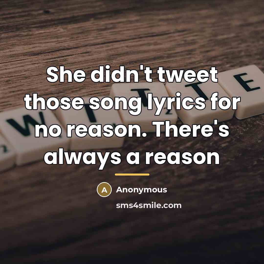 “She didn't tweet those song lyrics for no reason. There's…” quote by Anonymous