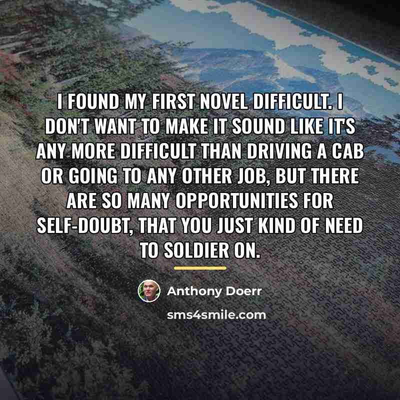 “I found my first novel difficult. I don't want to…” quote by Anthony Doerr