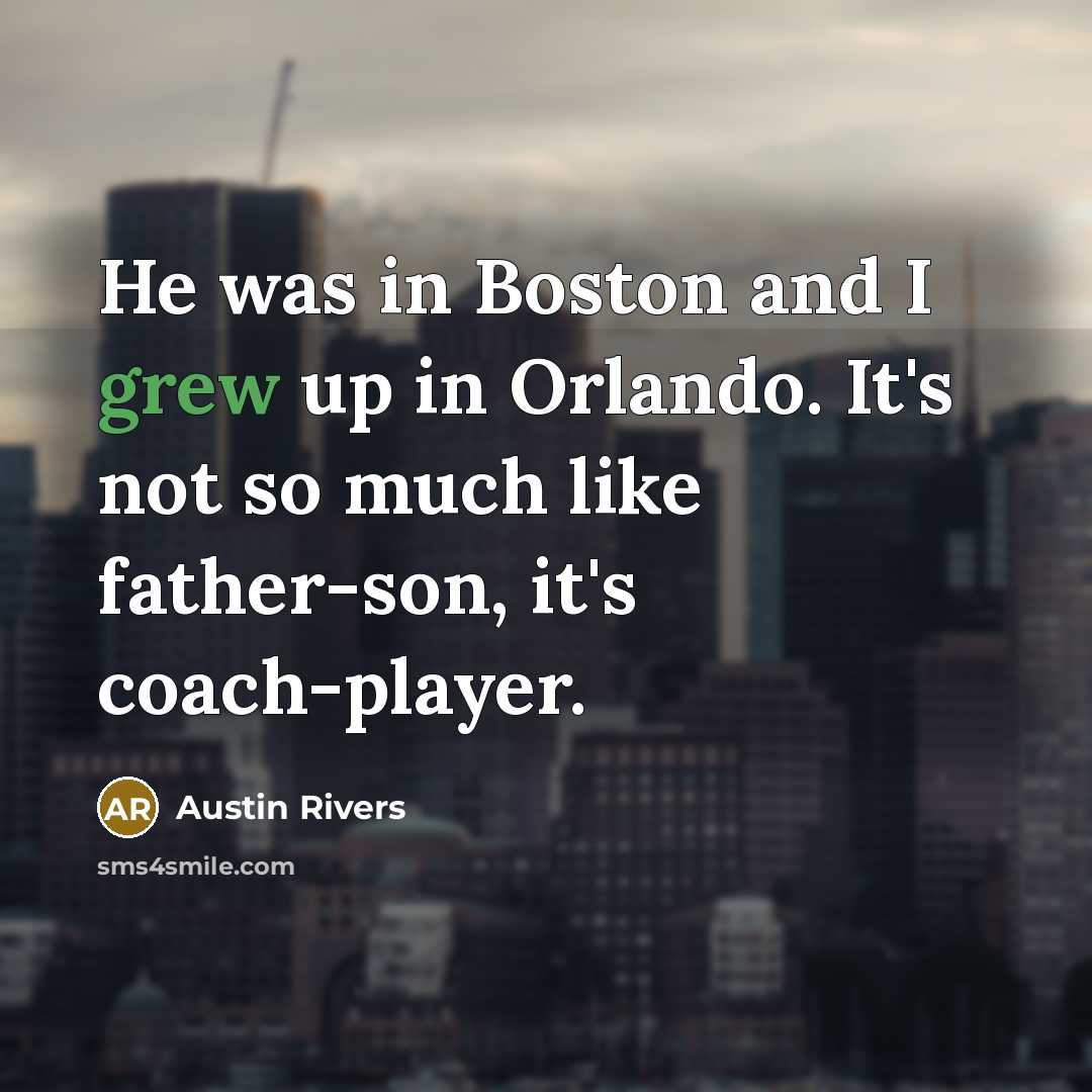 “He was in Boston and I grew up in Orlando.…” quote by Austin Rivers