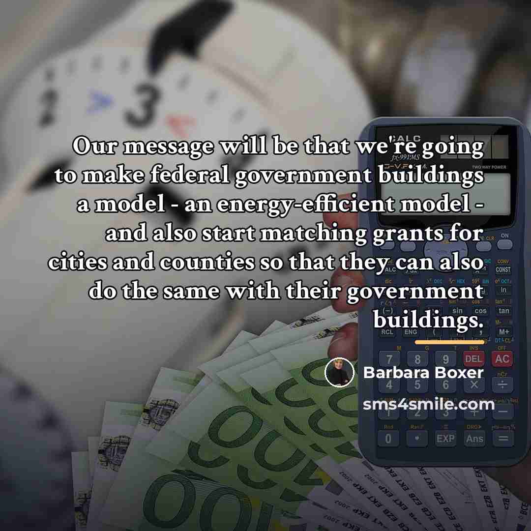 “Our message will be that we're going to make federal…” quote by Barbara Boxer