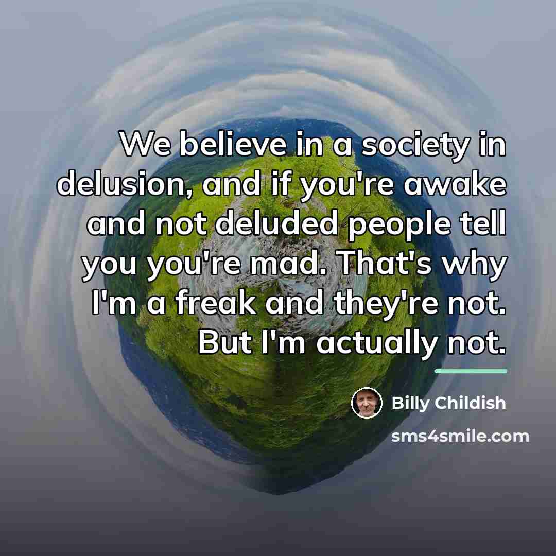 “We believe in a society in delusion, and if you're…” quote by Billy Childish