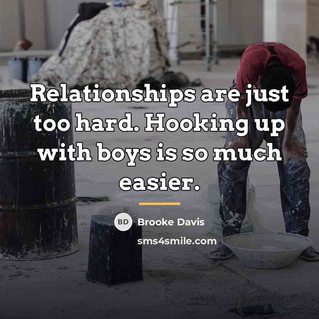 “Relationships are just too hard. Hooking up with boys is…” quote by Brooke Davis