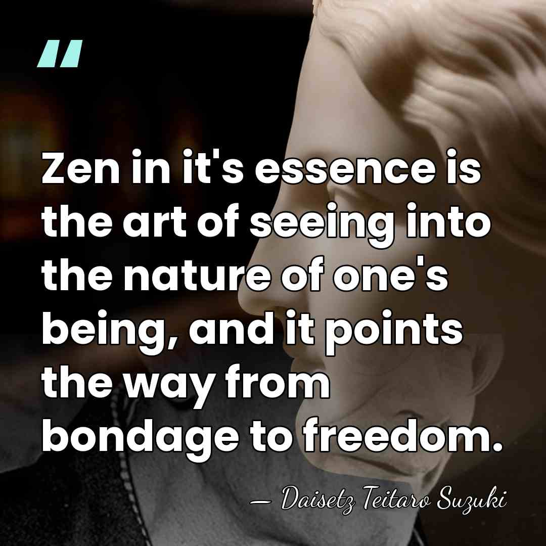 Zen in it's essence is the art of seeing into the nature&hellip; - Daisetz Teitaro Suzuki