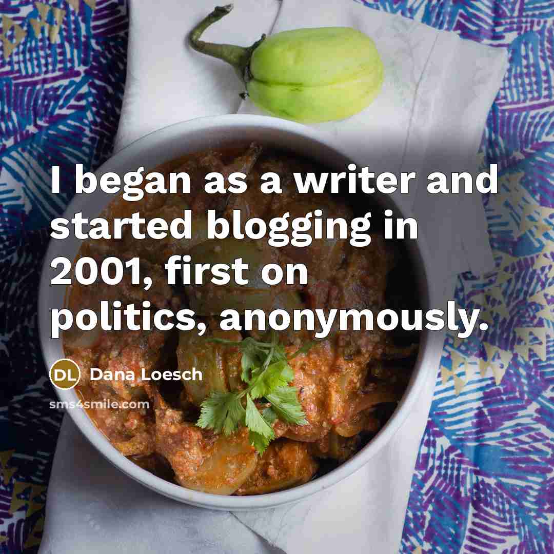 “I began as a writer and started blogging in 2001,…” quote by Dana Loesch