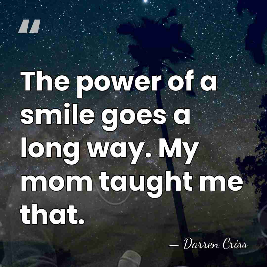 The power of a smile goes a long way. My mom taught&hellip; - Darren Criss