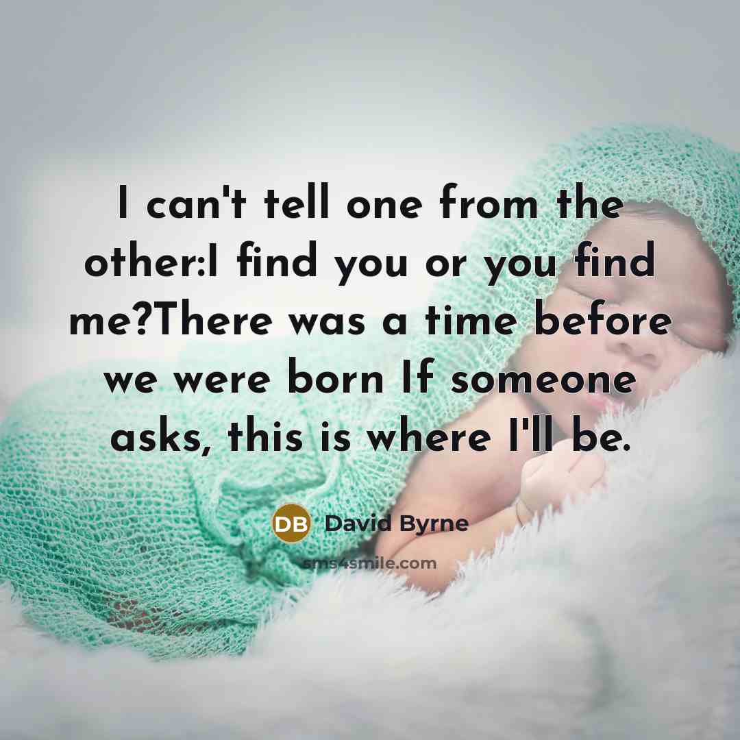 “I can't tell one from the other:I find you or…” quote by David Byrne
