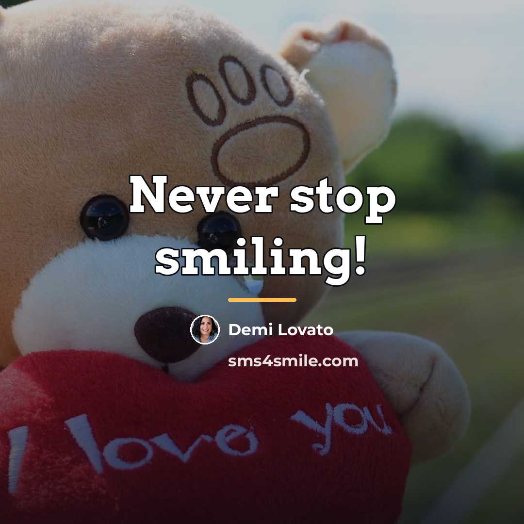 “Never stop smiling!…” quote by Demi Lovato