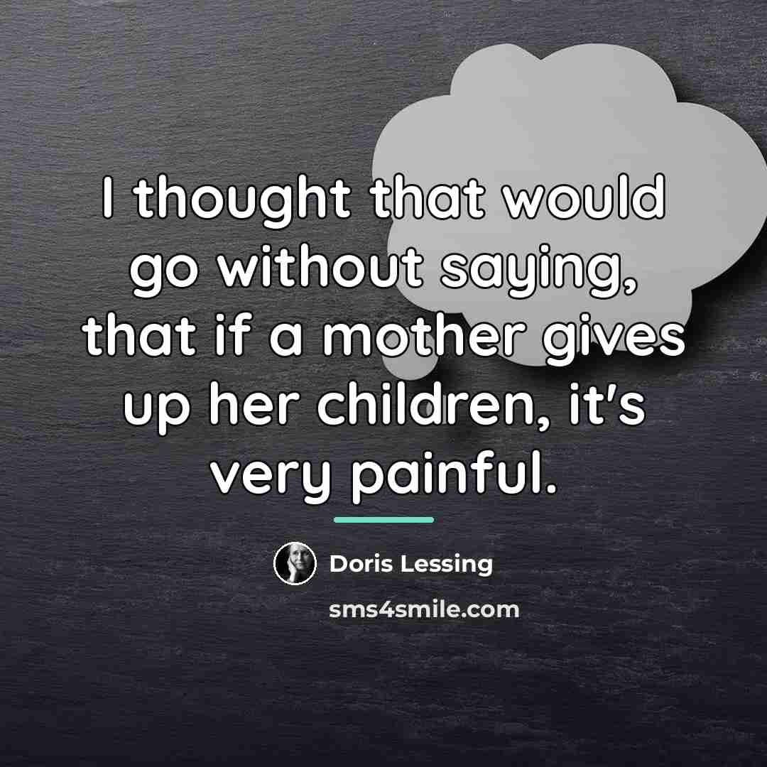 “I thought that would go without saying, that if a…” quote by Doris Lessing
