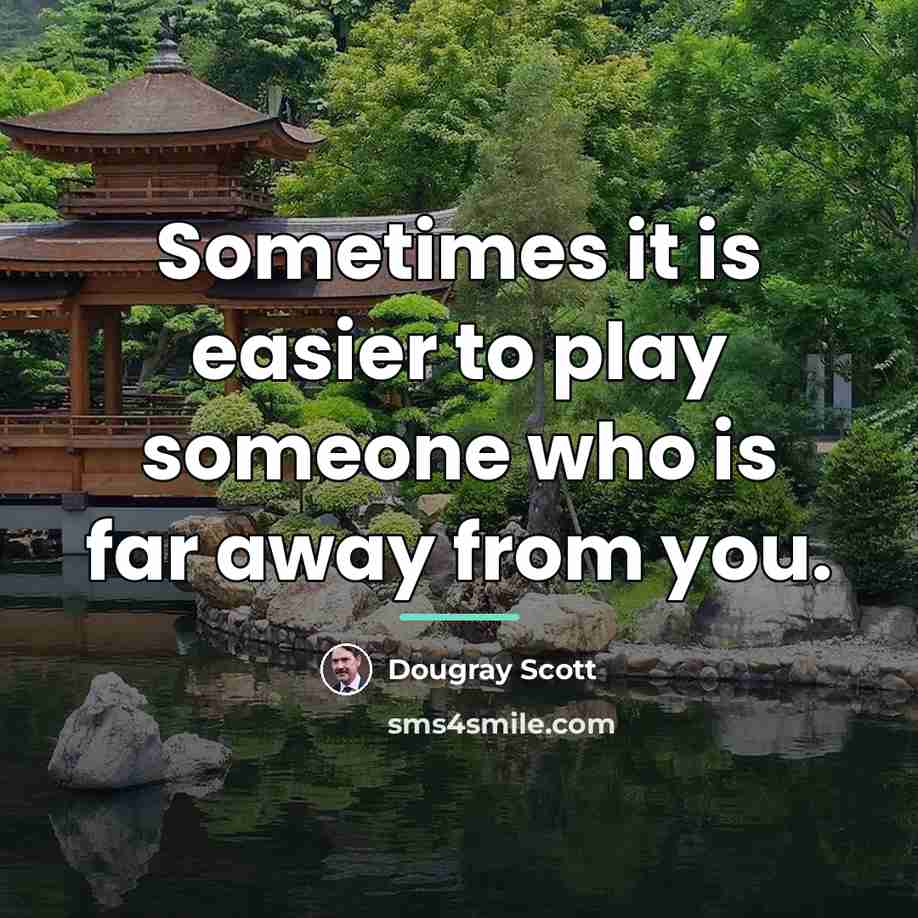 “Sometimes it is easier to play someone who is far…” quote by Dougray Scott