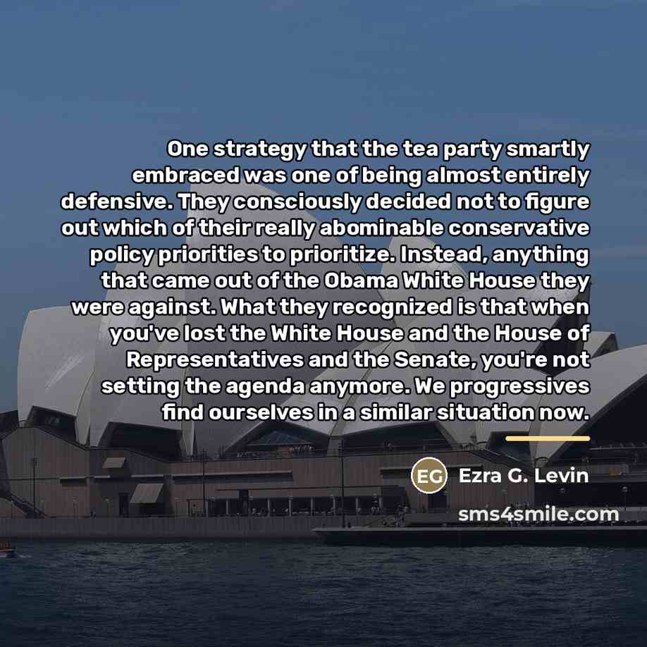 “One strategy that the tea party smartly embraced was one…” quote by Ezra G. Levin