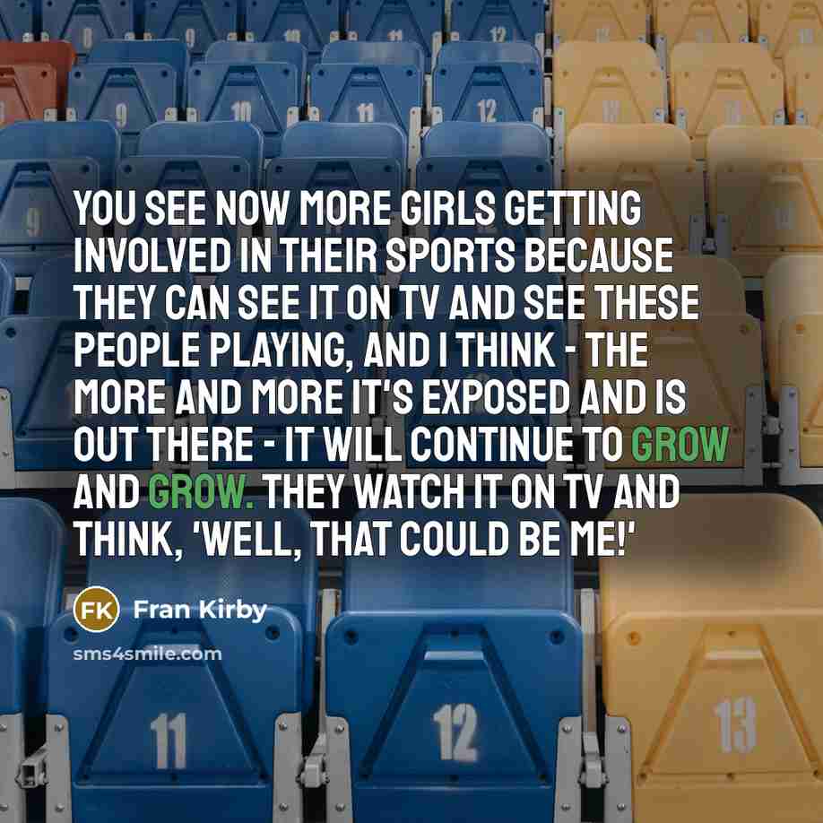 “You see now more girls getting involved in their sports…” quote by Fran Kirby