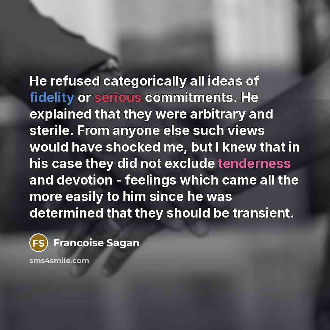 “He refused categorically all ideas of fidelity or serious commitments.…” quote by Francoise Sagan
