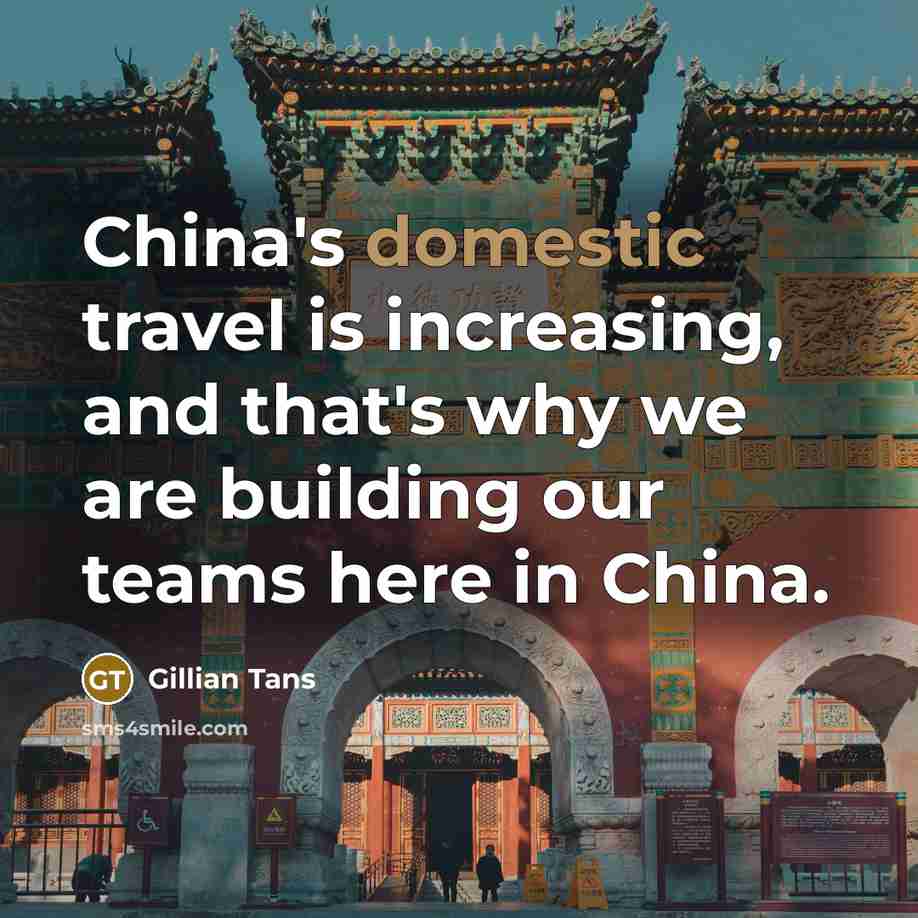 “China's domestic travel is increasing, and that's why we are…” quote by Gillian Tans
