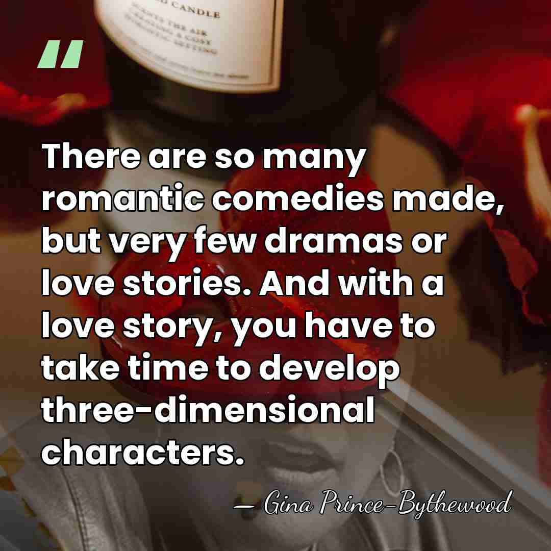 There are so many romantic comedies made, but very few dramas or&hellip; - Gina Prince-Bythewood