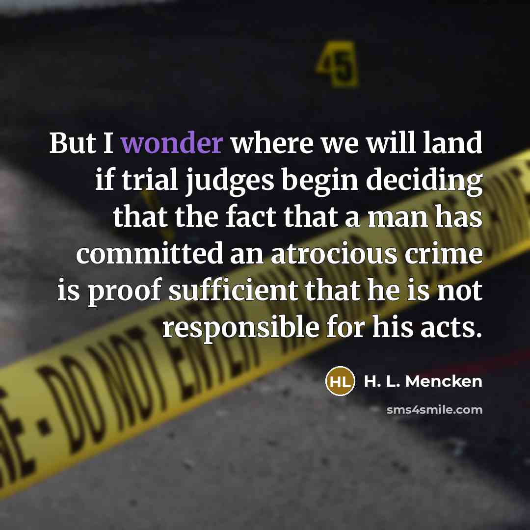 “But I wonder where we will land if trial judges…” quote by H. L. Mencken