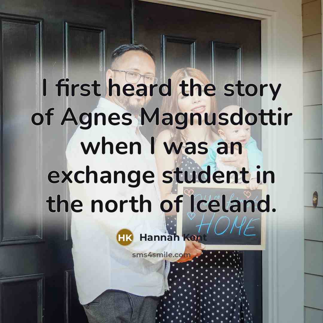 “I first heard the story of Agnes Magnusdottir when I…” quote by Hannah Kent