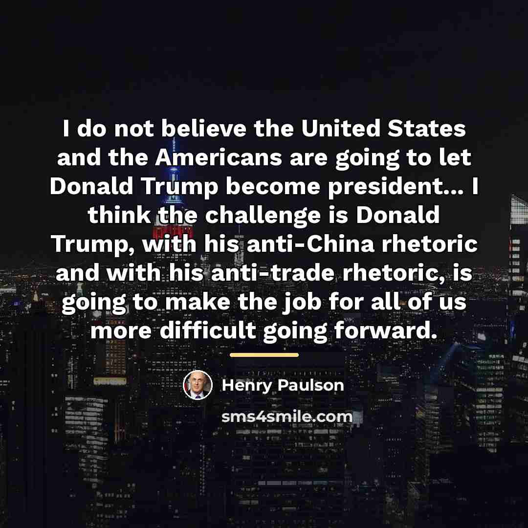 “I do not believe the United States and the Americans…” quote by Henry Paulson