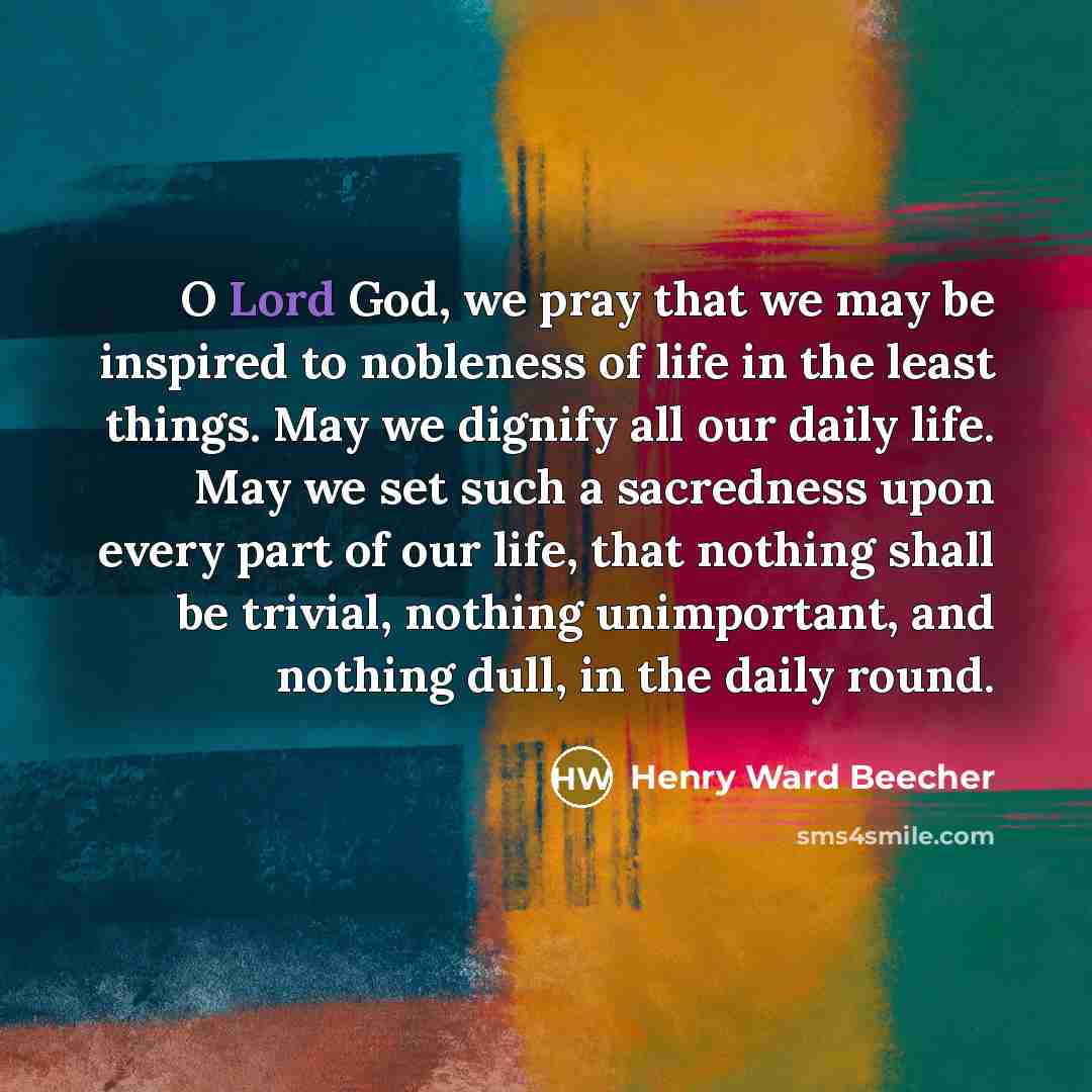 “O Lord God, we pray that we may be inspired…” quote by Henry Ward Beecher