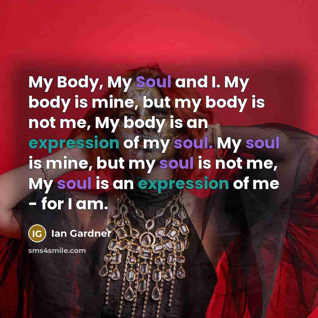 “My Body, My Soul and I. My body is mine,…” quote by Ian Gardner