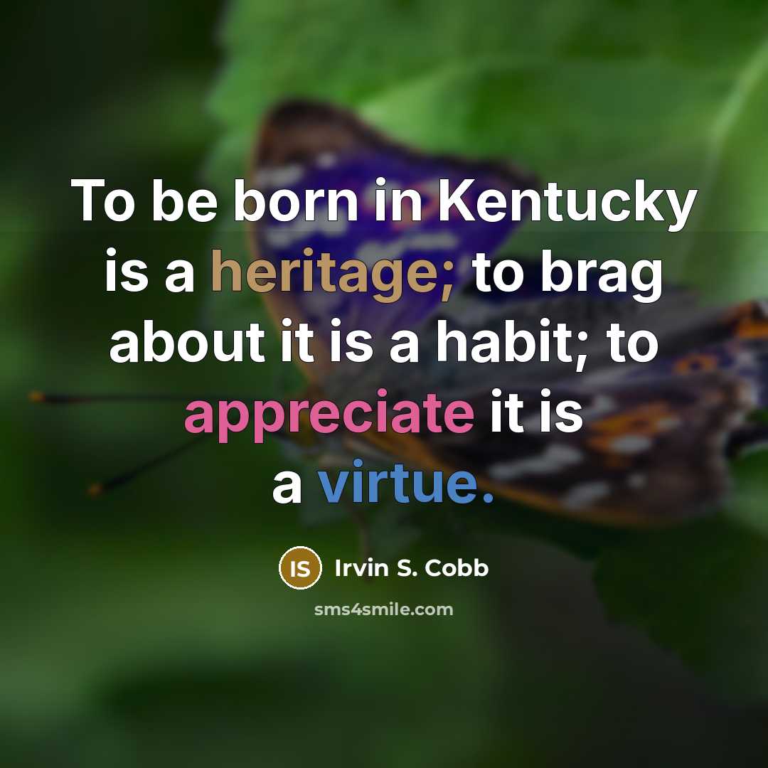 “To be born in Kentucky is a heritage; to brag…” quote by Irvin S. Cobb