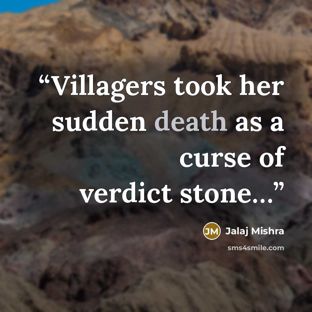 “Villagers took her sudden death as a curse of verdict stone…” quote by Jalaj Mishra