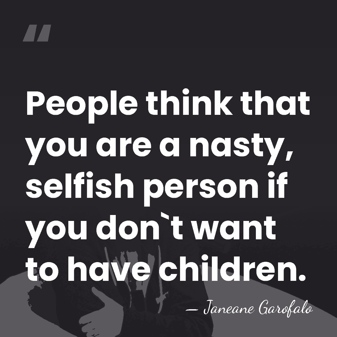 People think that you are a nasty, selfish person if you don`t&hellip; - Janeane Garofalo