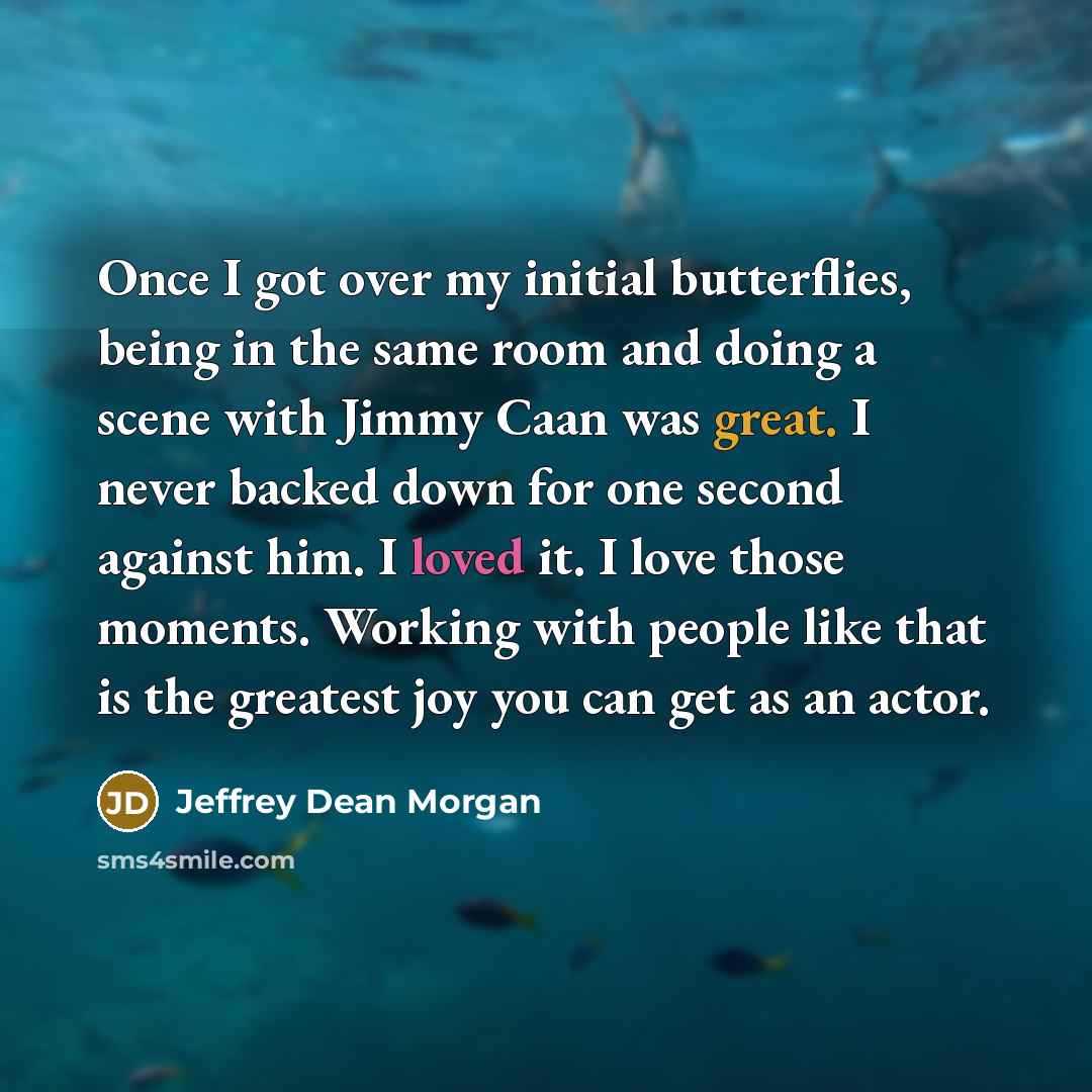 “Once I got over my initial butterflies, being in the…” quote by Jeffrey Dean Morgan