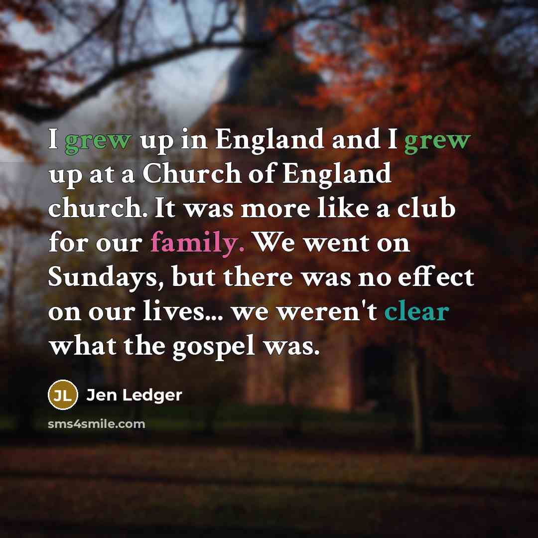 “I grew up in England and I grew up at…” quote by Jen Ledger