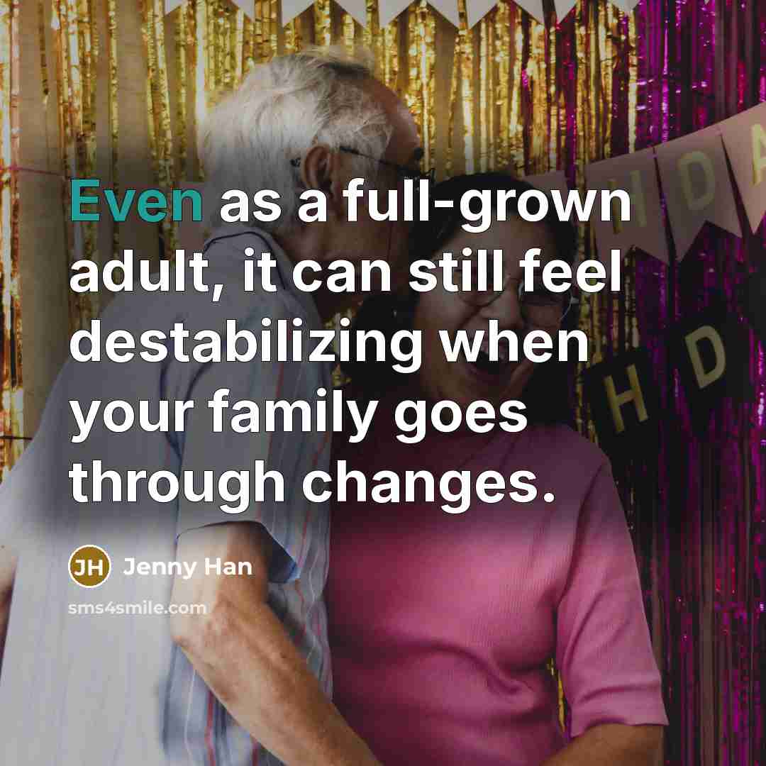 “Even as a full-grown adult, it can still feel destabilizing…” quote by Jenny Han