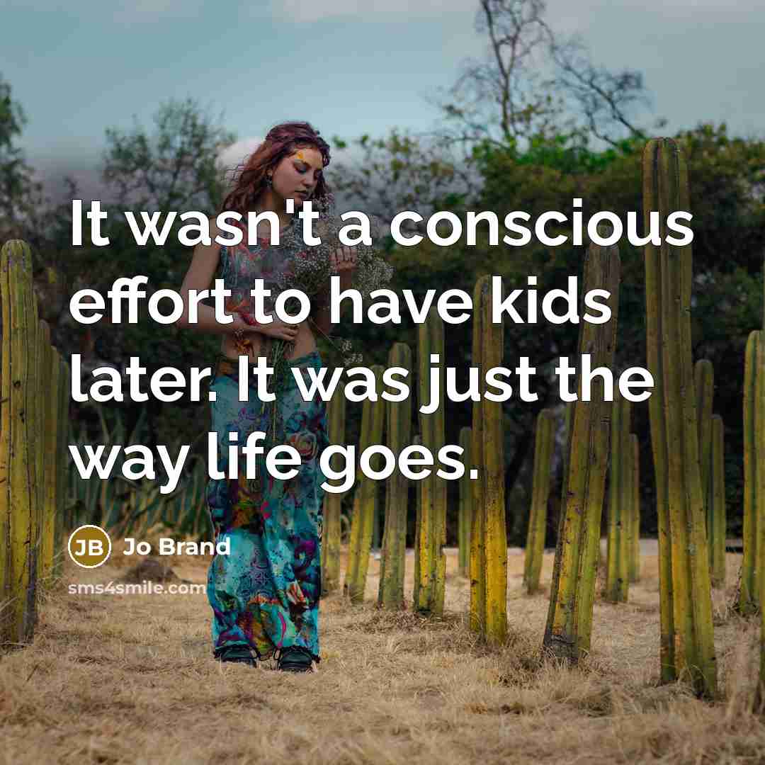 “It wasn't a conscious effort to have kids later. It…” quote by Jo Brand