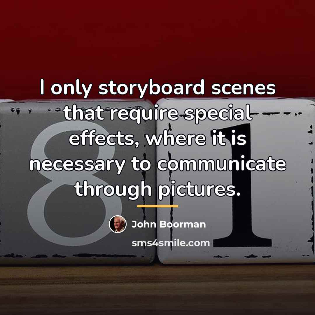 “I only storyboard scenes that require special effects, where it…” quote by John Boorman
