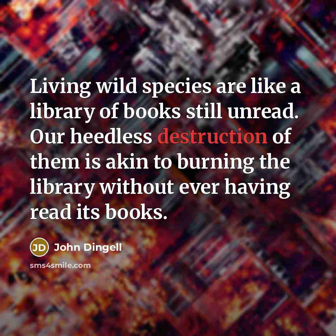 “Living wild species are like a library of books still…” quote by John Dingell