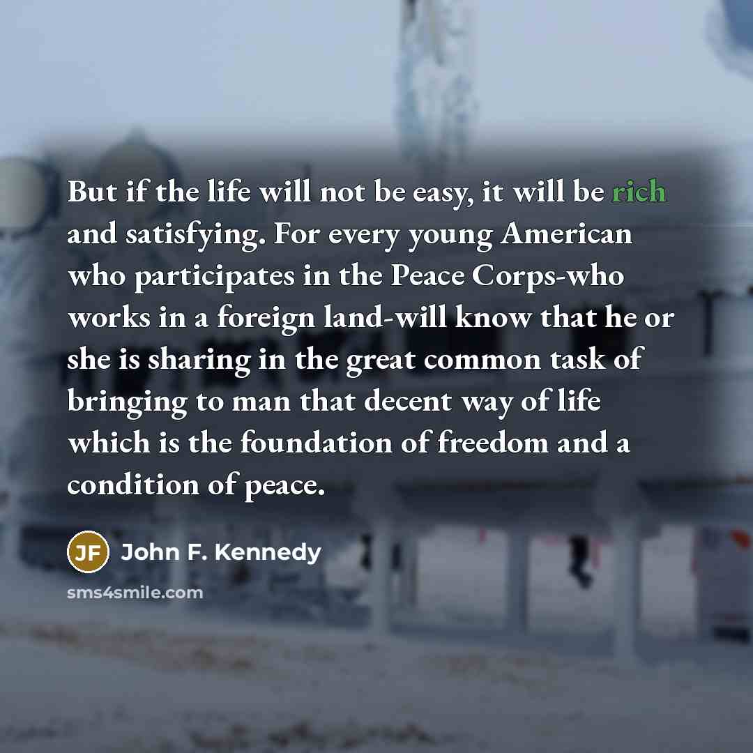 “But if the life will not be easy, it will…” quote by John F. Kennedy